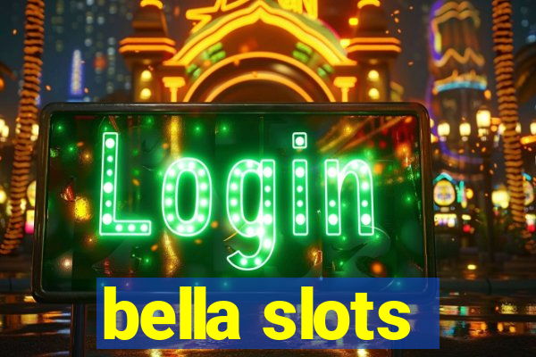 bella slots